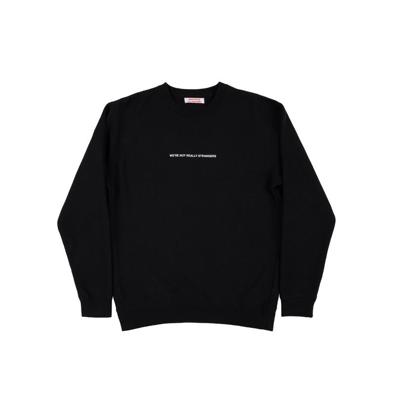 We'Re Not Really Strangers Stop Trying Crewneck